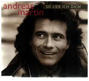 Andreas Martin - So Lieb Ich Dich