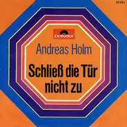 Andreas Holm / Hartmut Eichler - Schliess die Tür' nicht zu / Was Die Sommersonne Kann