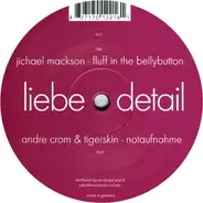 Andre Crom & Tigerskin / Jichael Mackson - Notaufnahme / Fluff In The Bellybutton