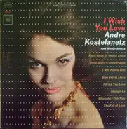 André Kostelanetz And His Orchestra - I Wish You Love