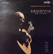 Purcell / Scarlatti / Händel a.o. - Segovia On Stage (Baroque Music On The Classical Guitar)