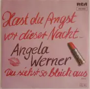 Angela Werner - Hast Du Angst Vor Dieser Nacht / Du Siehst So Bleich Aus