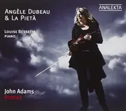 Angèle Dubeau & La Pietà , Louise Bessette , John Adams - John Adams Portrait