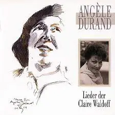 Angèle Durand - Lieder der Claire Waldoff