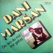 Đani Maršan - Da, Wo Du Mit Mir Gehst / Sag Mir Jeden Tag