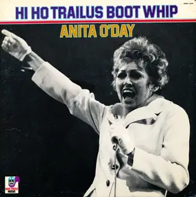 Anita O'Day - Hi Ho Trailus Boot Whip