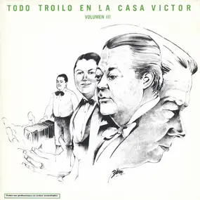 Anibal Troilo y su Orquesta Tipica - Todo Troilo en la Casa Victor Volumen III
