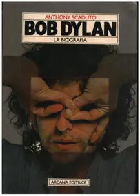 Bob Dylan - Bob Dylan La Biografia