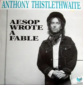 Anthony Thistlethwaite - Aesop Wrote a Fable
