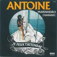 Antoine - Marinheiro (Marinier) / Je Peux T'attendre