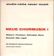 Anton Webern , Henri Pousseur , Dieter Schnebel , Luigi Nono , Sylvano Bussotti , Hans Otte , Györg - Neue Chormusik I