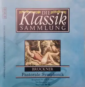 Anton Bruckner - Die Klassiksammlung 44 - Pastorale Symphonik