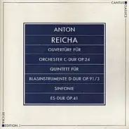 Anton Reicha - Ouvertüre Für Orchester C-Dur Op.24, Quintett Für Blasinstrumente D-Dur Op.91/3, Sinfonie Es-Dur Op