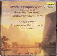 Antonín Dvořák - André Previn , Los Angeles Philharmonic Orchestra - Symphony No. 9 In E Minor, Op. 95 "From The New World" · Carnival Overture, Op. 92