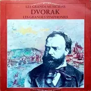 Antonín Dvořák - Les Grands Musiciens - Les Grandes Symphonies