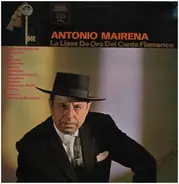 Antonio Mairena - La Llave De Oro Del Cante Flamenco