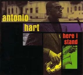 Antonio Hart - Here I Stand