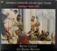 Antonio Vivaldi - Bruno Cocset , Les Basses Réunies - Suonata À Violoncello Solo Del Signor Vivaldi + Catalogue Alpha 2003