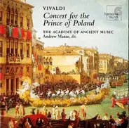Antonio Vivaldi , The Academy Of Ancient Music , Andrew Manze - Concert For The Prince Of Poland