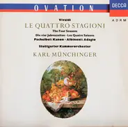 Antonio Vivaldi / Johann Pachelbel / Tomaso Albinoni , Stuttgarter Kammerorchester , Karl Münchinger - Le Quattro Stagioni / Kanon / Adagio