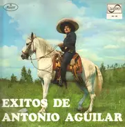 Antonio Aguilar - Exitos De