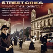 Ashley Hutchings , Various - Street Cries - A Collection Of Dark Traditional Songs Re-Set In The Present Day By Ashley Hutchings