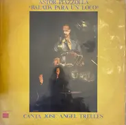 Astor Piazzolla Canta José Angel Trelles - Balada Para un Loco