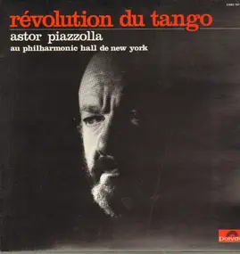 Astor Piazzolla - Révolution Du Tango