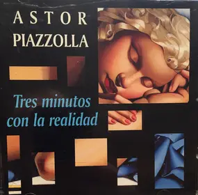 Astor Piazzolla - Tres Minutos Con La Realidad
