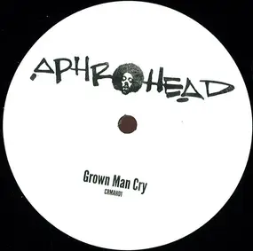 Aphrohead - Grown Man Cry