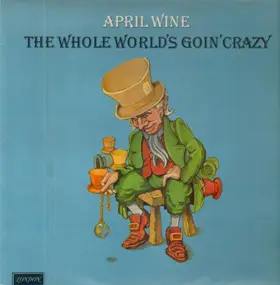 April Wine - The Whole World's Goin' Crazy