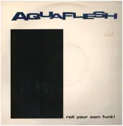 Aquaflesh - Roll Your Own Funk