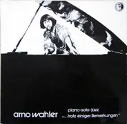 Arno Wahler - "...Trotz Einiger Bemerkungen"
