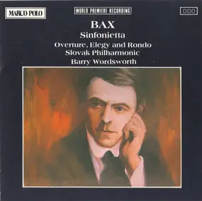 Arnold Bax - Sinfonietta • Overture, Elegy And Rondo