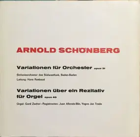 Arnold Schoenberg - Variationen Für Orchester Op. 31 / Variationen Über Ein Rezitativ Für Orgel Op. 40