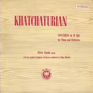 Aram Khatchaturian - Peter Katin Piano, With The London Symphony Orchestra Conducted By Hugo Rignold - Concerto In D Flat For Piano And Orchestra