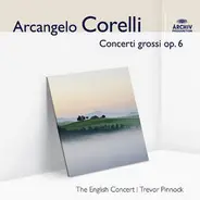Arcangelo Corelli - English Concert , Trevor Pinnock - Concerti Grossi Op. 6 (Auswahl)