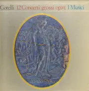 Arcangelo Corelli , I Musici - 12 Concerti Grossi Op.VI