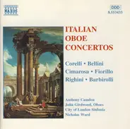 Arcangelo Corelli , Vincenzo Bellini , Domenico Cimarosa , Federigo Fiorillo , Vincenzo Righini , S - Italian Oboe Concertos