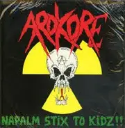 Ardkore - Napalm Stix To Kidz!!