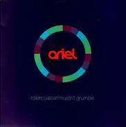 Ariel - Rollercoaster / Mustn't Grumble