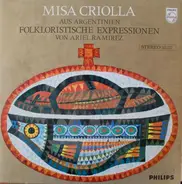 Ariel Ramirez - Misa Criolla - Aus Argentinien, Folkloristiche Expressionen