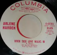 Arlene Harden - When True Love Walks In / Too Much Of A Man (To Be Tied Down)