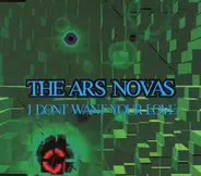 Ars Nova - I Dont Want Your Love