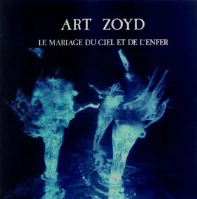 Art Zoyd - Le Mariage du Ciel et de l'Enfer