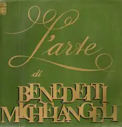 Arturo Benedetti Michelangeli - L'arte Di Benedetti Michelangeli
