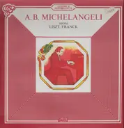 Arturo Benedetti Michelangeli - Liszt: Totentanz & Concerto per Piano e Orch. / Franck: Variazioni Sinfoniche per Pianoforte e Orch.
