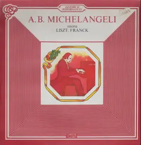 Arturo Benedetti Michelangeli - Liszt: Totentanz & Concerto per Piano e Orch. / Franck: Variazioni Sinfoniche per Pianoforte e Orch.
