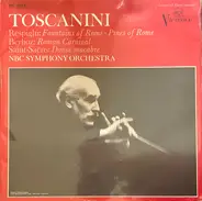 Arturo Toscanini - Ottorino Respighi / Hector Berlioz / Camille Saint-Saëns - NBC Symphony Orchestra - Fountains Of Rome • Pines Of Rome / Roman Carnival / Danse Macabre