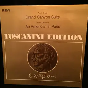 Arturo Toscanini - Grofé: Grand Canyon Suite / Gershwin: An American In Paris